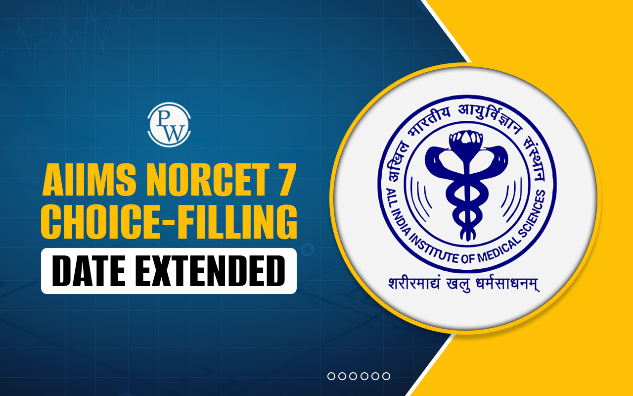 AIIMS NORCET 7 Choice-Filling Date Extended