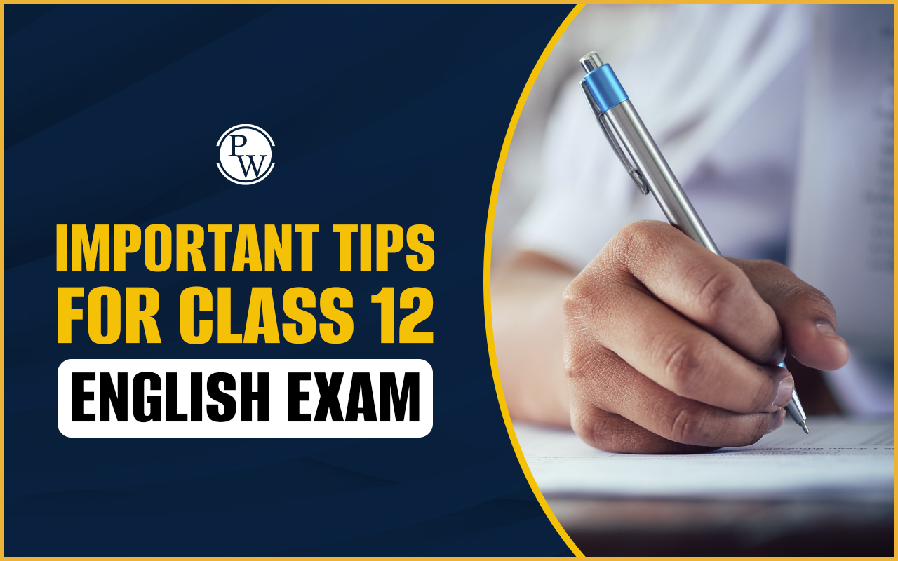 Important Tips for Class 12 English Exam