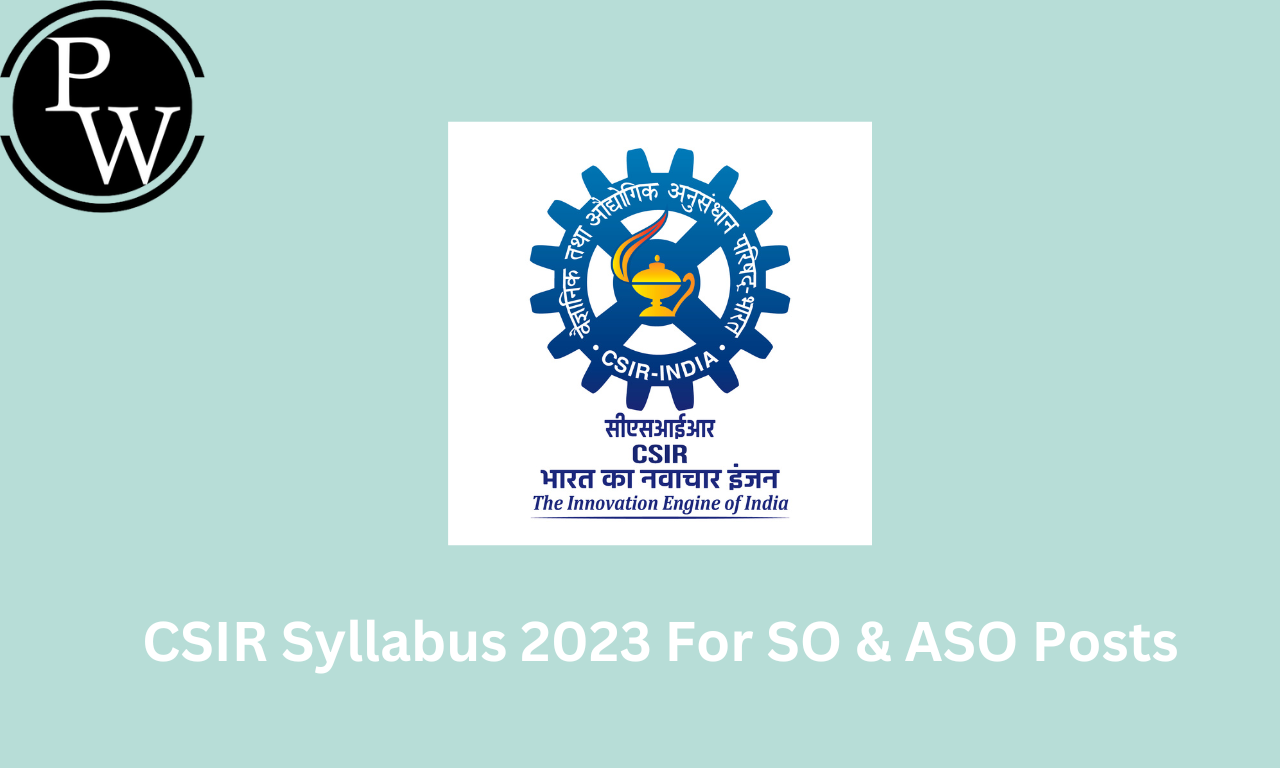 CSIR Syllabus 2023 & Exam Pattern, Syllabus Topics