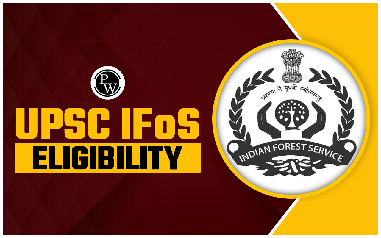 UPSC IFoS Eligibility Criteria 2025, Qualification, Attempts & More