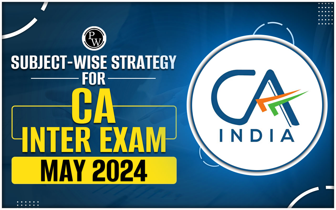 Subject-Wise Strategy for CA Inter Exam May 2024