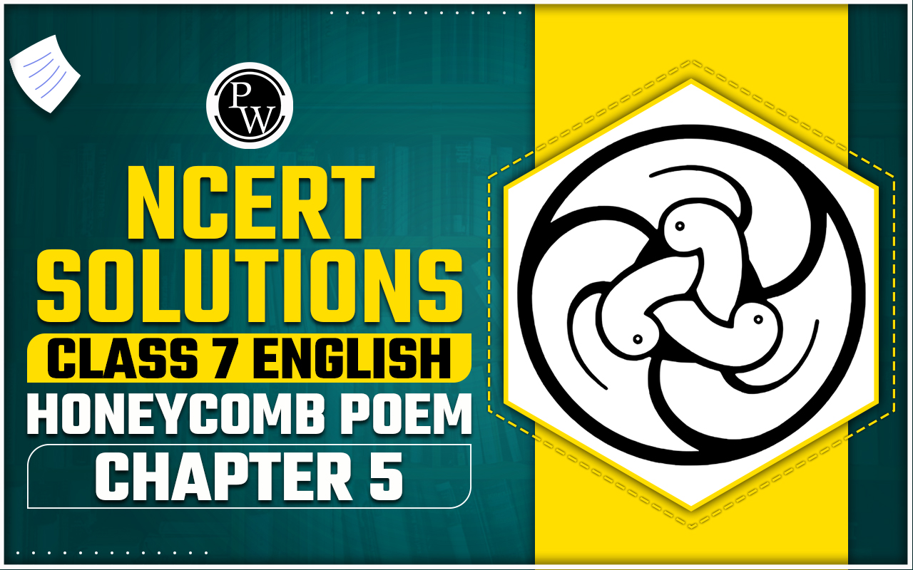 NCERT Solutions for Class 7 English Honeycomb Poem Chapter 5