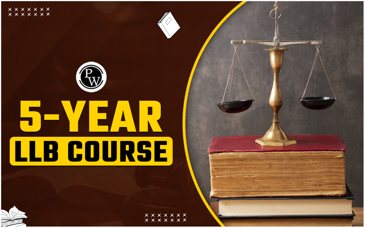 5-Year LLB Course, Types, Eligibility, Colleges, Placements