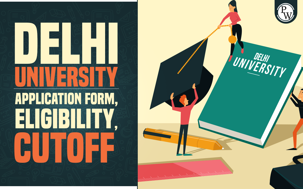 Delhi University Application Form, Eligibility, Cutoff