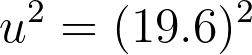 u^2 = (19.6)^2