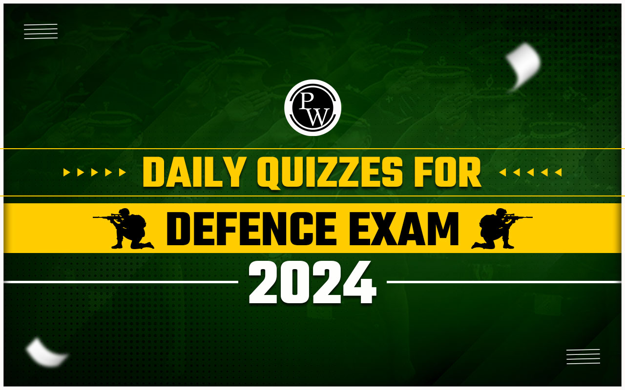 Daily Quizzes For Defence Exams 2024