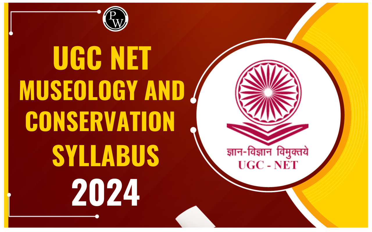 UGC NET Museology & Conservation Syllabus 2024