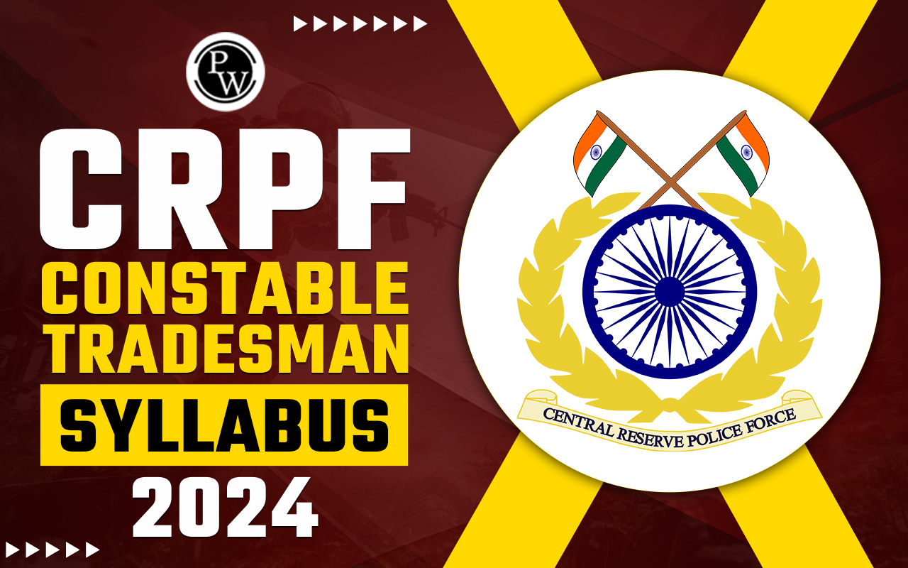 CRPF Constable Tradesman Syllabus and Exam Pattern 2024