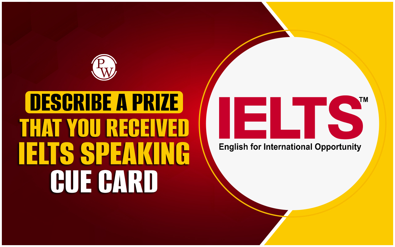 Describe a Prize That You Received: IELTS Speaking Cue Card