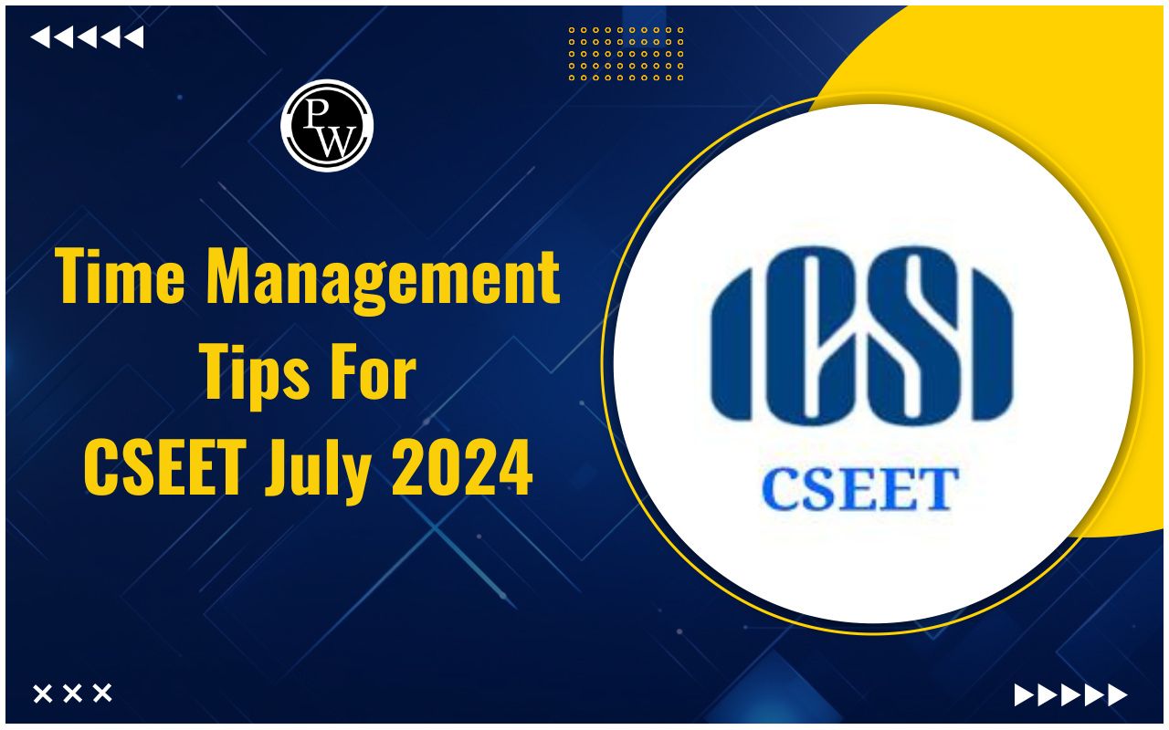 Mastering Time Management Tips for CSEET July 2024
