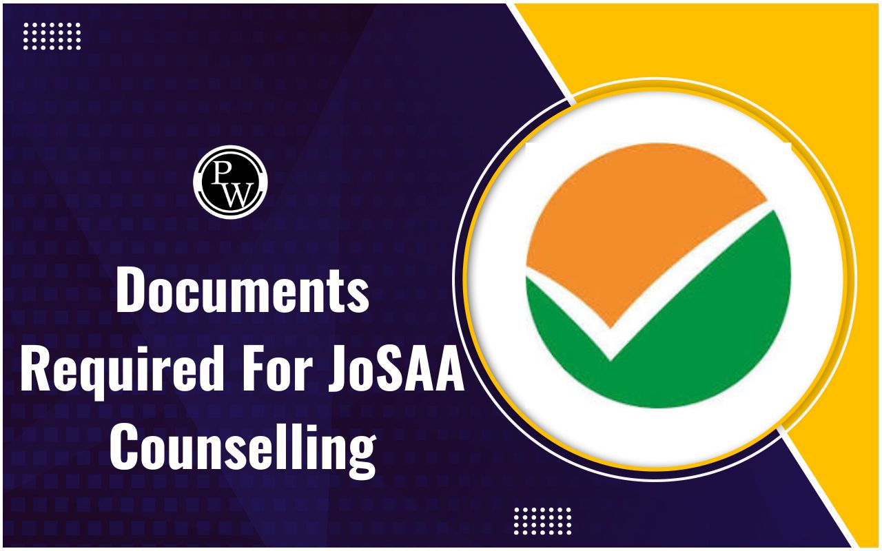 Documents Required for JoSAA Counselling 2024