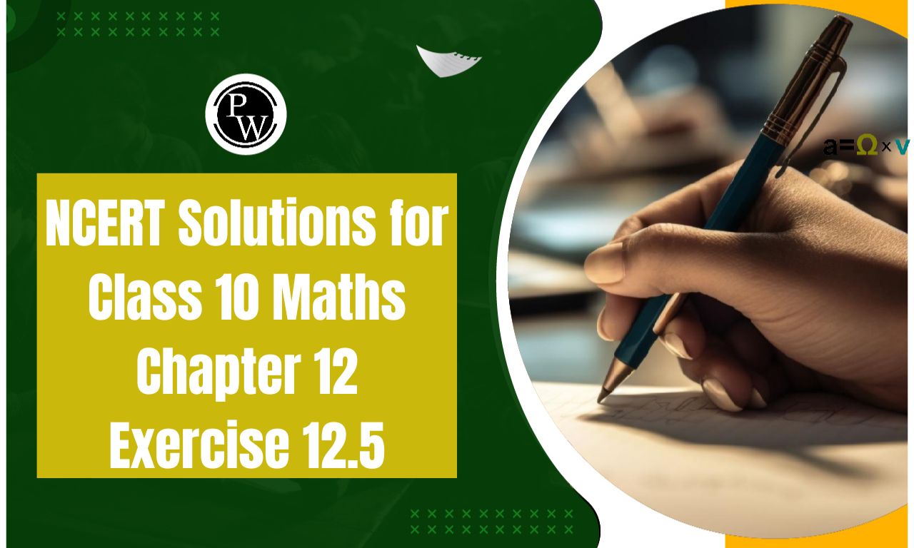 NCERT Solutions for Class 10 Maths Chapter 12 Exercise 12.5