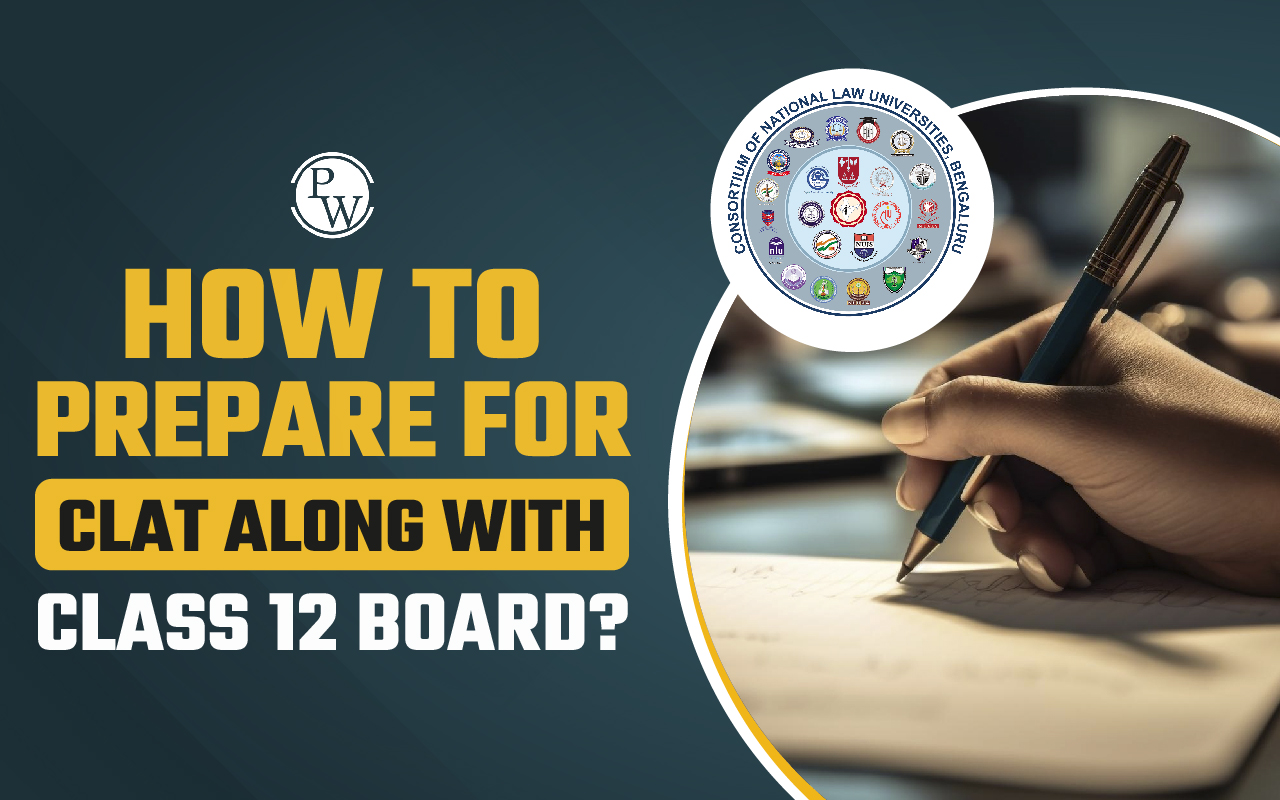How to Prepare For CLAT Along with Class 12 Board