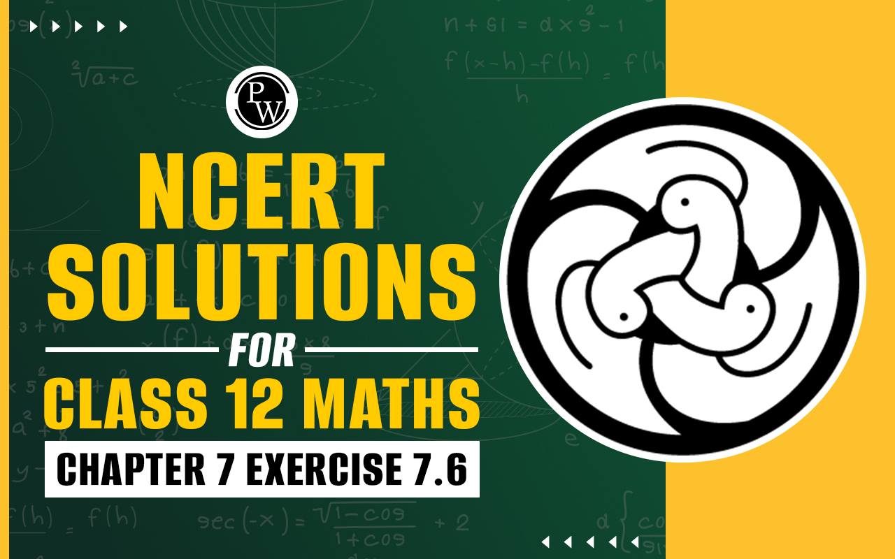 NCERT Solutions for Class 12 Maths Chapter 7 Exercise 7.6