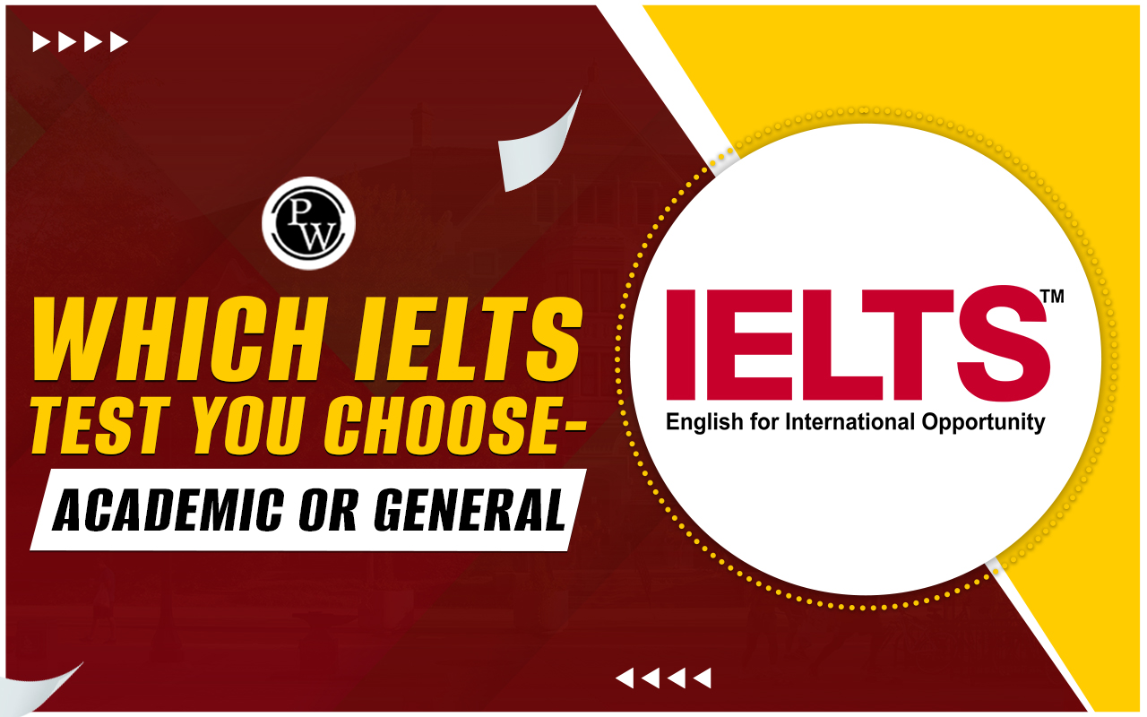 Which IELTS Test You Choose - Academic or General