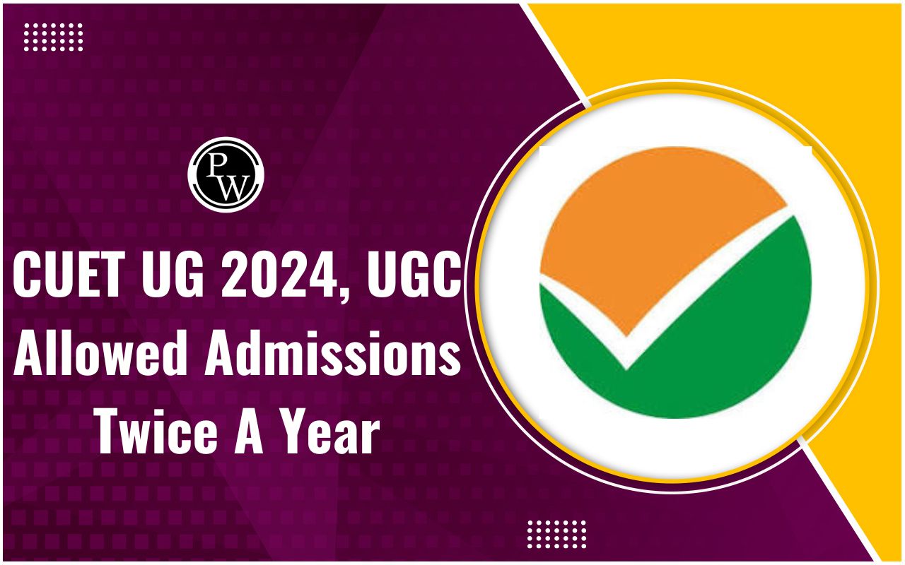 CUET UG 2024, UGC Allowed Admissions Twice A Year