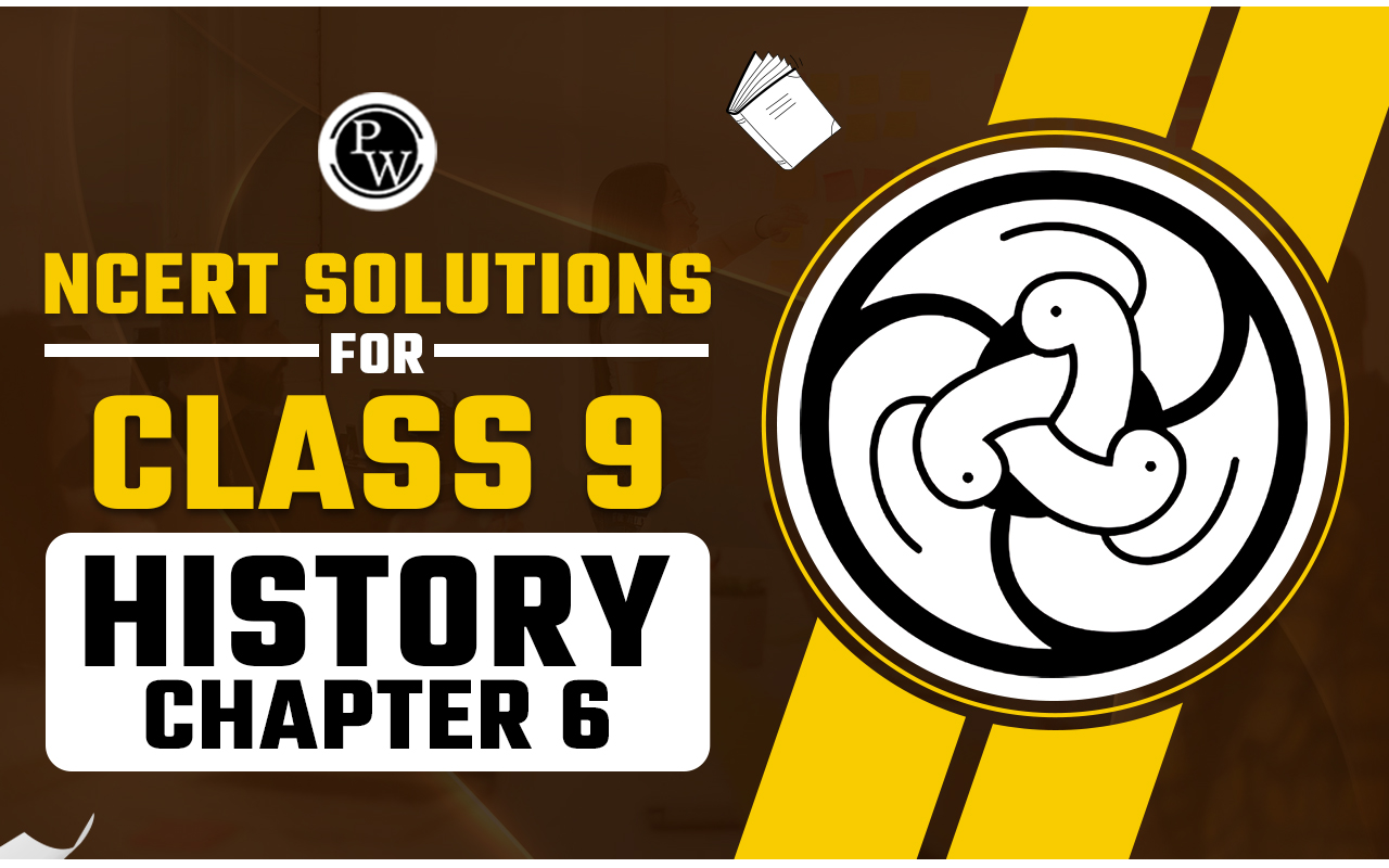 NCERT Solutions for Class 9 History Chapter 6
