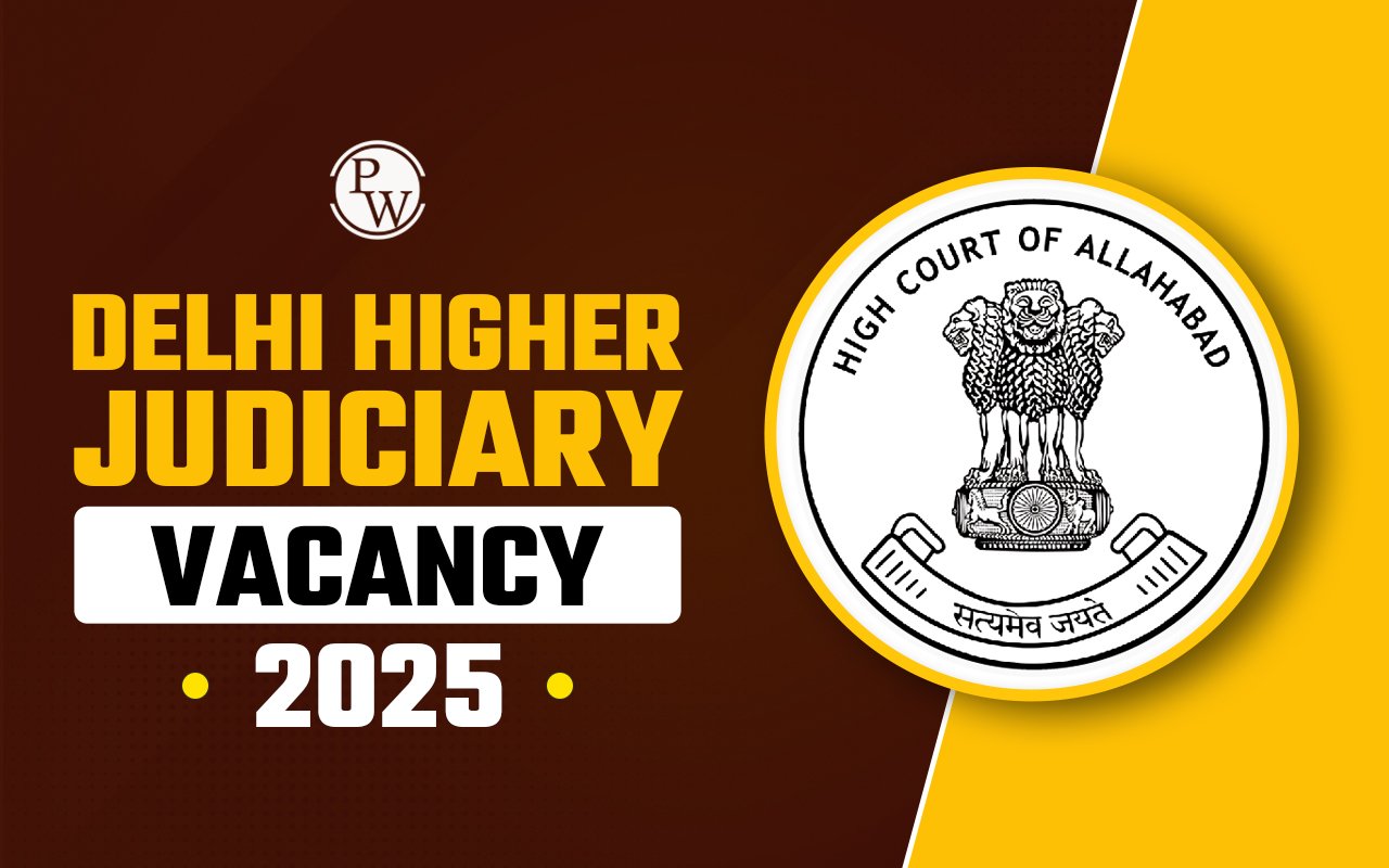 Delhi Higher Judiciary Vacancy 2025