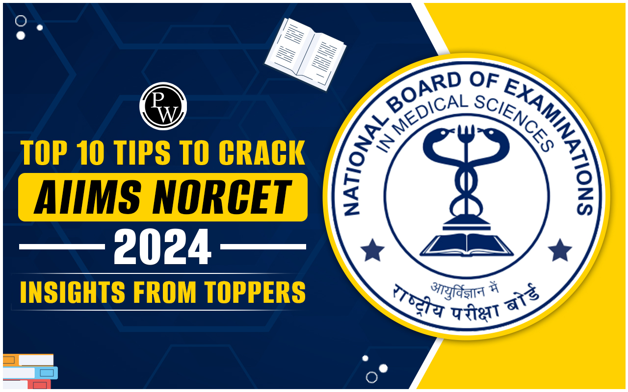 Top 10 Tips to Crack AIIMS NORCET 2024, Insights from Toppers