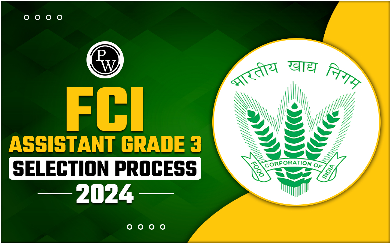 FCI Assistant Grade 3 Selection Process 2024