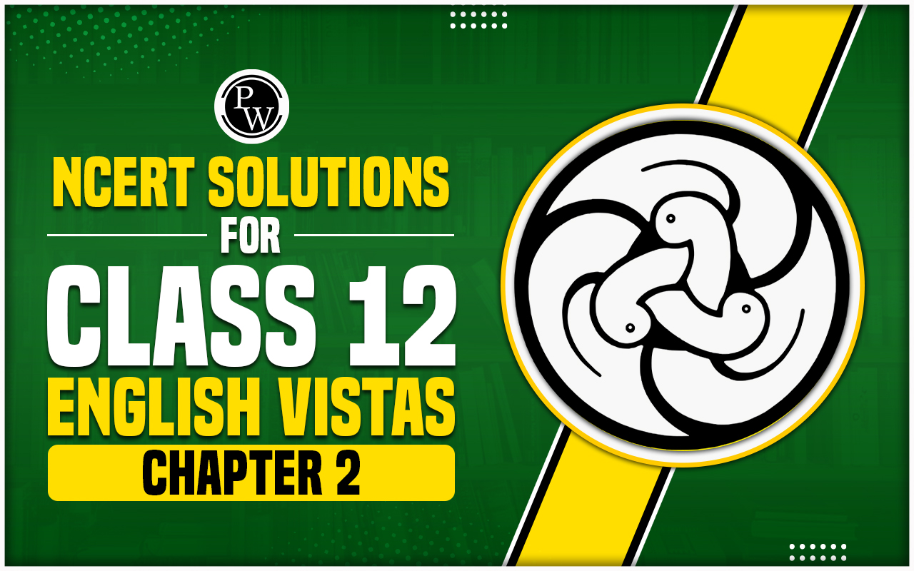 NCERT Solutions for Class 12 English Vistas Chapter 2