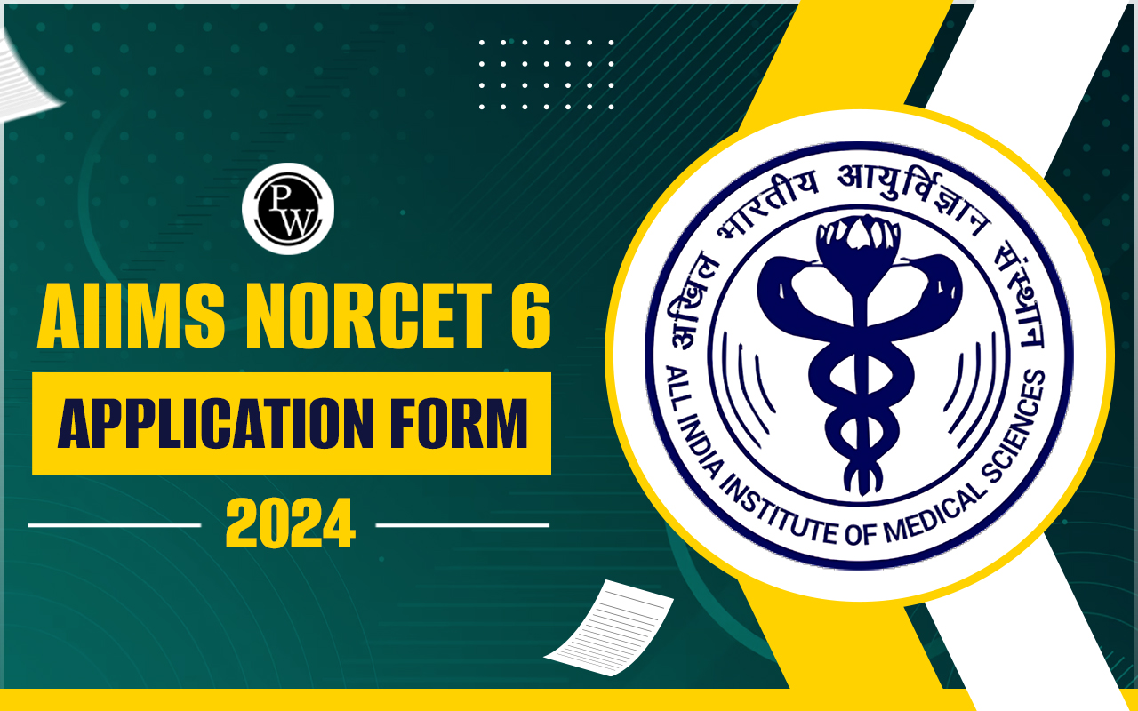 AIIMS NORCET 6 Application Form 2024, Check Details