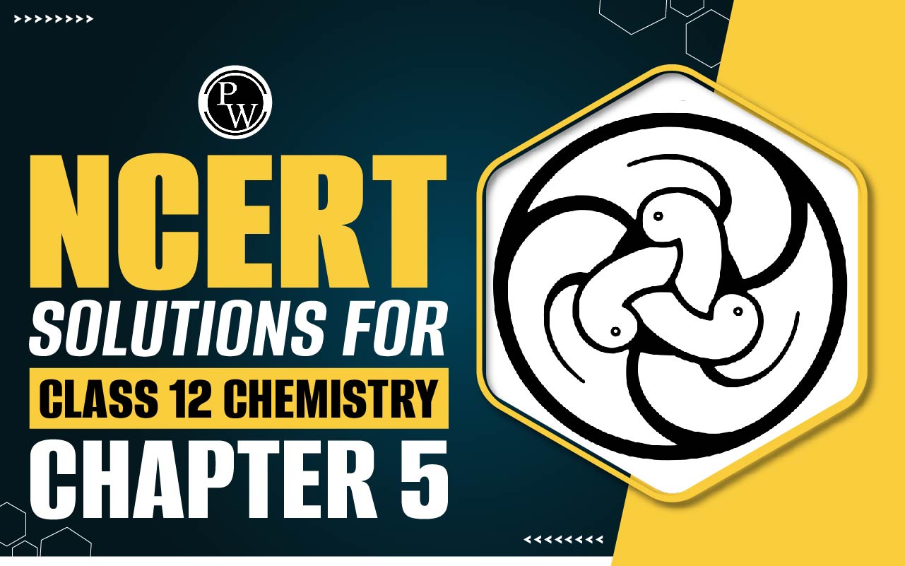 NCERT Solutions for Class 12 Chemistry Chapter 5