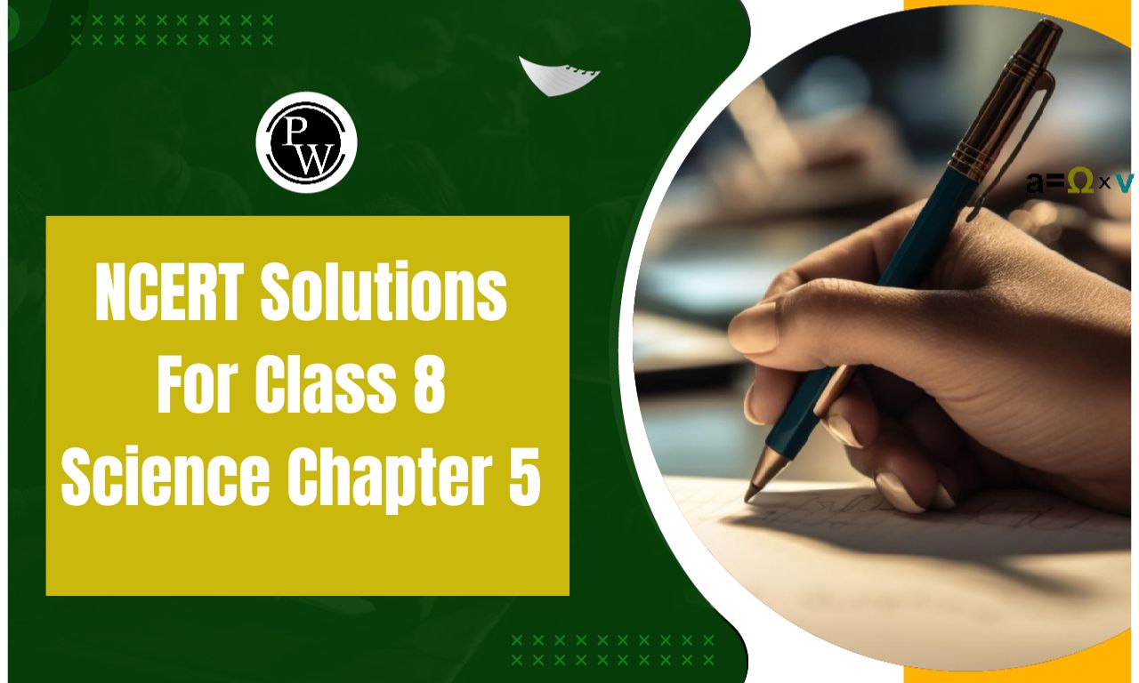 NCERT Solutions For Class 8 Science Chapter 5