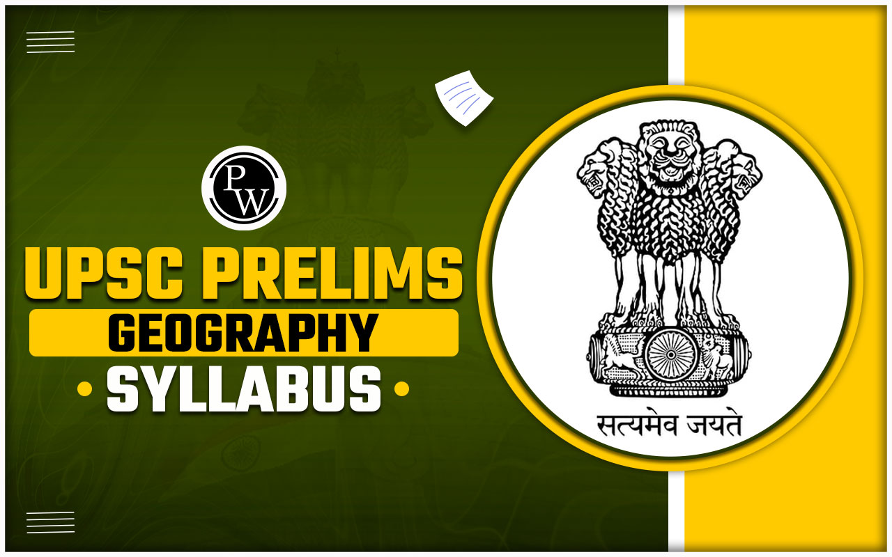 UPSC Prelims Geography Syllabus 2025