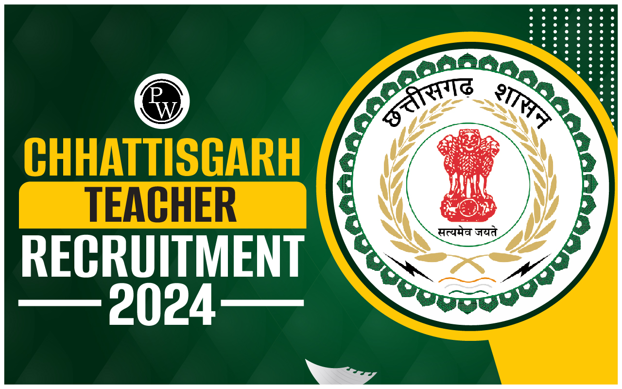 Chhattisgarh Teacher Recruitment 2024