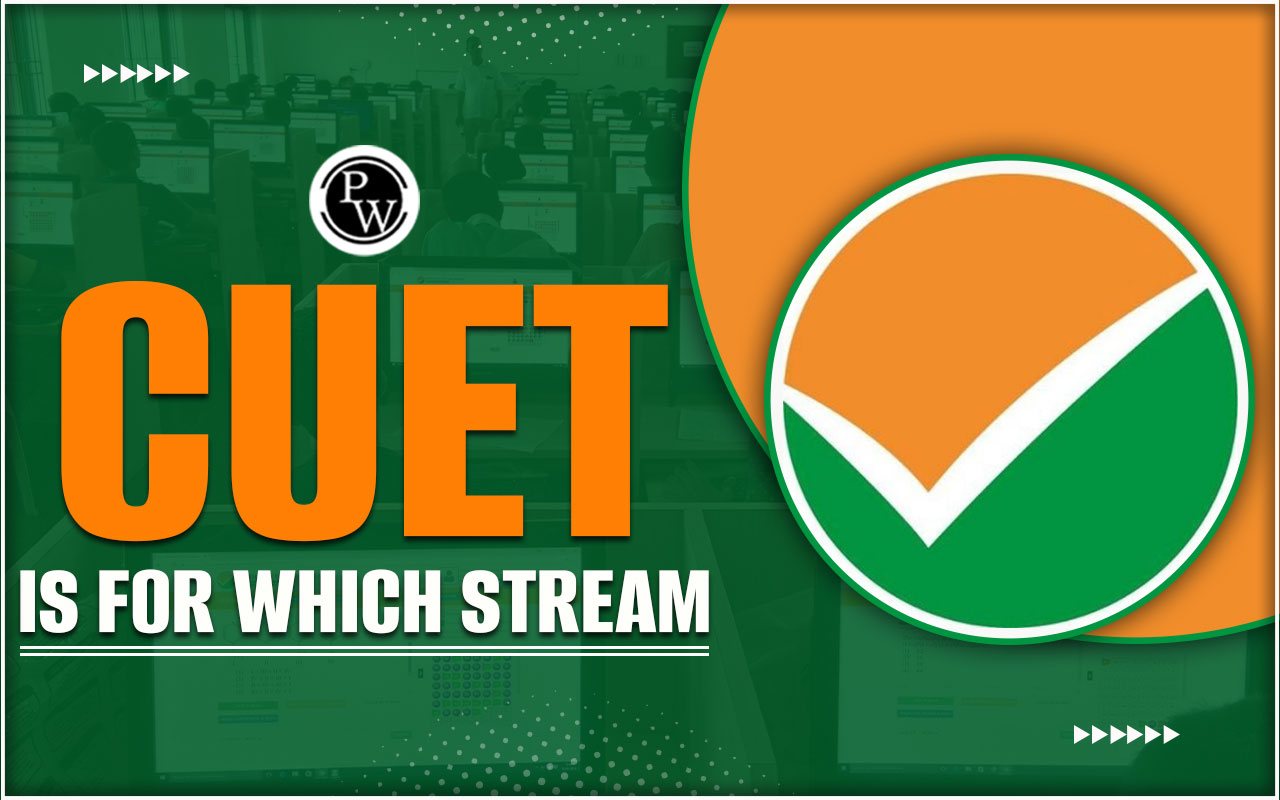 CUET Is For Which Stream?