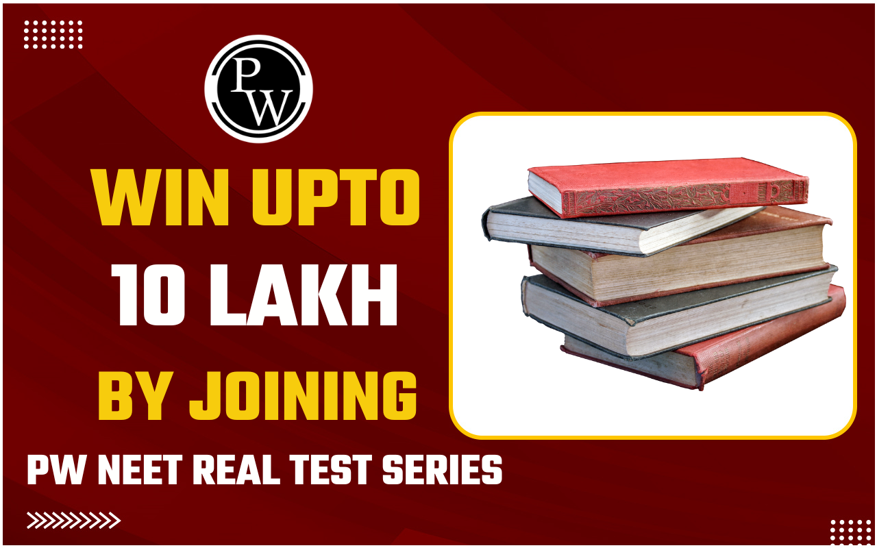 Win Upto 10 Lakh By Joining PW NEET Real Test Series