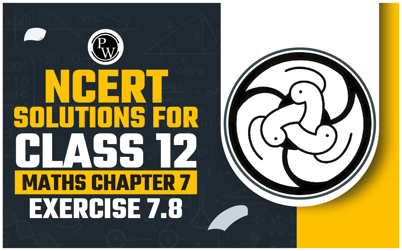 NCERT Solutions for Class 12 Maths Chapter 7 Exercise 7.8