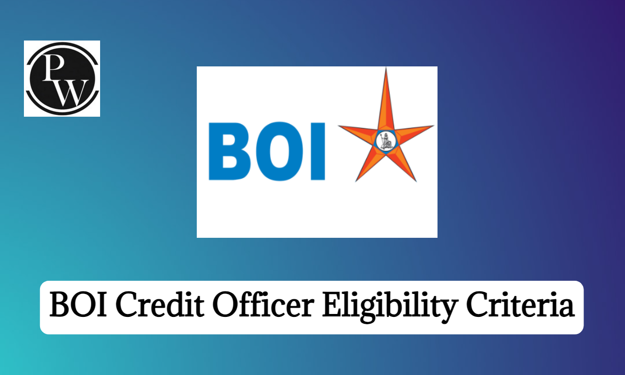 BOI Credit Officer Eligibility Criteria 2023, Educational Qualification & Age Limit