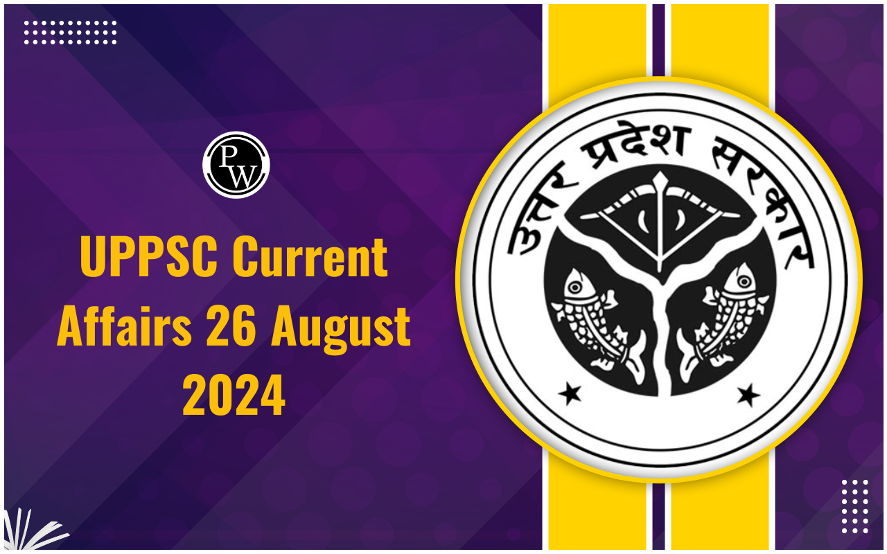 UPPSC Current Affairs 26 August 2024