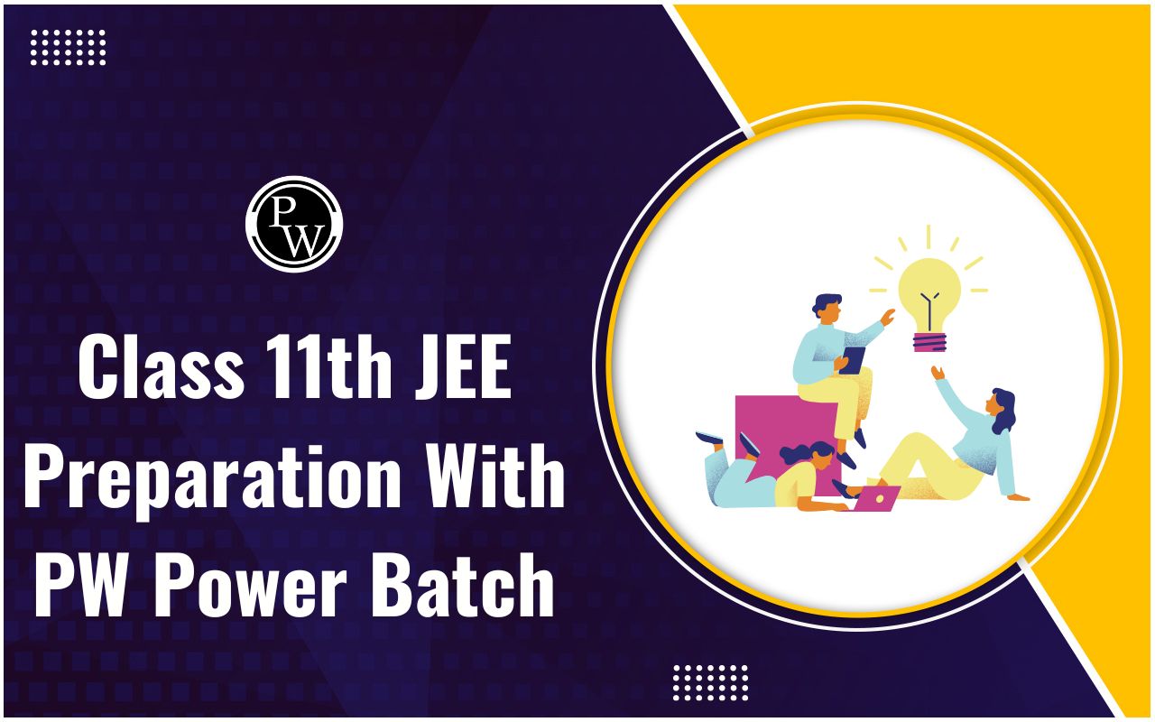 Class 11th JEE Preparation with PW Power Batch