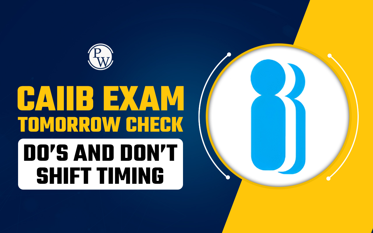 CAIIB Exam Tomorrow Check Do’s and Don’t Shift Timing