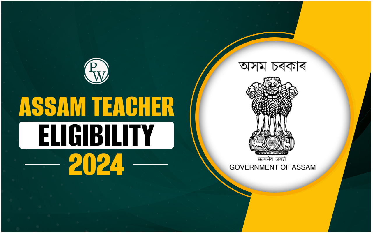 Assam Teacher Eligibility 2024