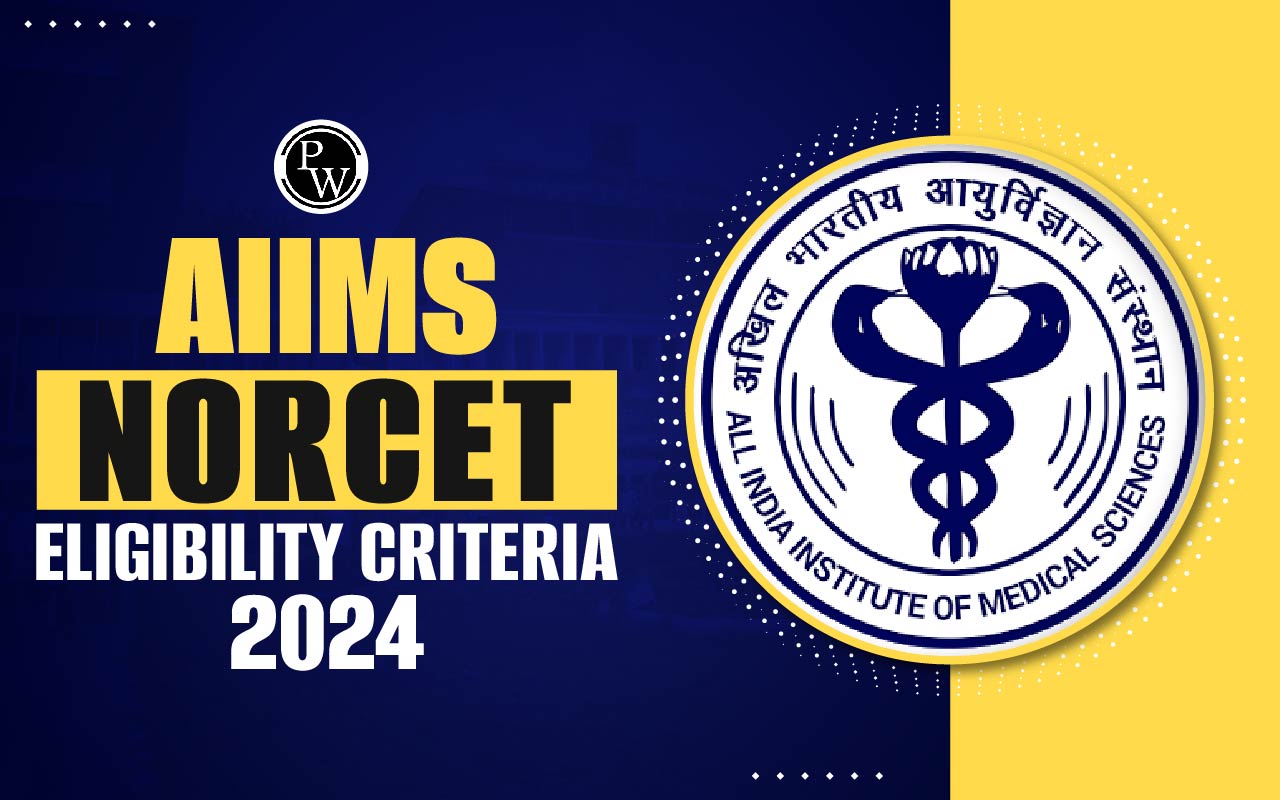 AIIMS NORCET Eligibility Criteria 2024