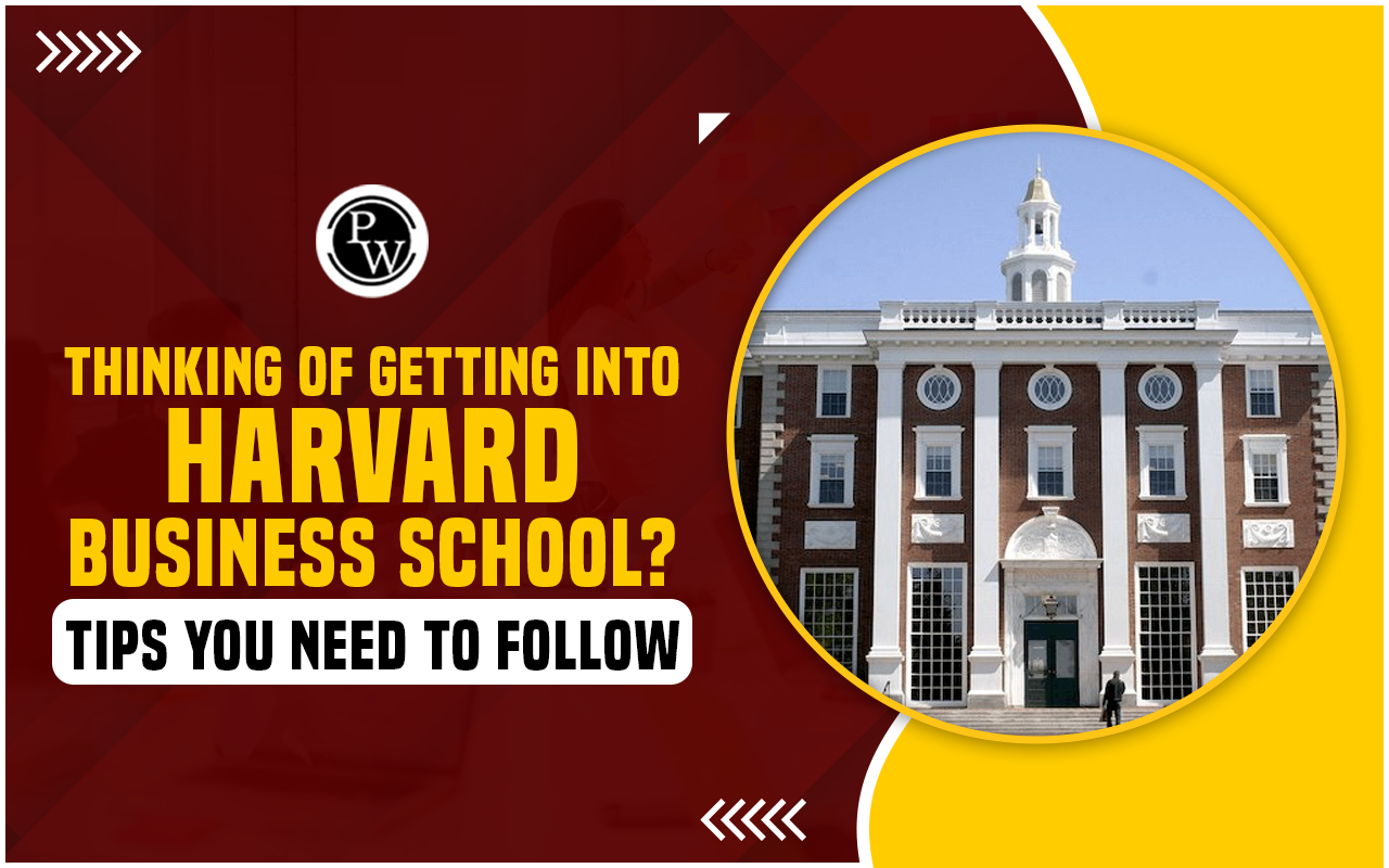 Thinking of Getting into Harvard Business School? Tips You Need to Follow in 2024