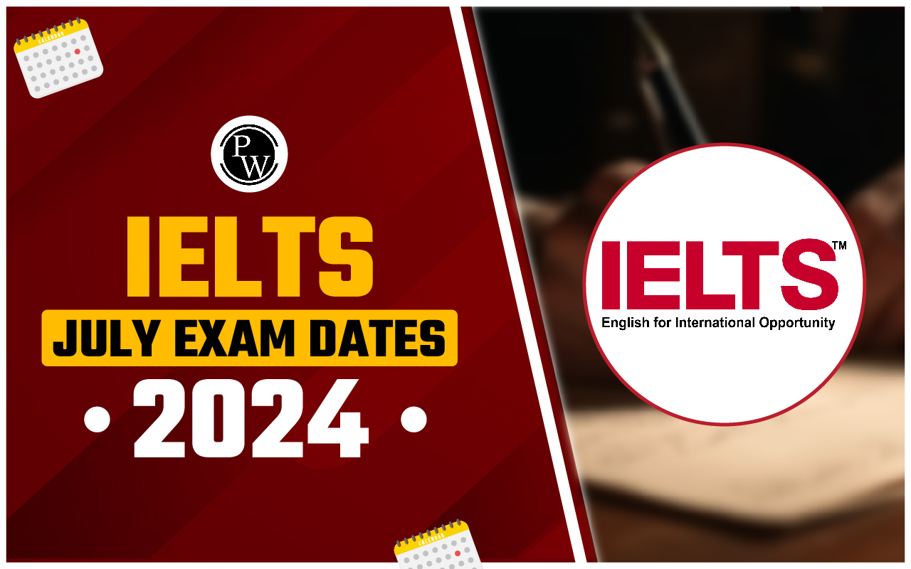 IELTS July Exam Dates 2024