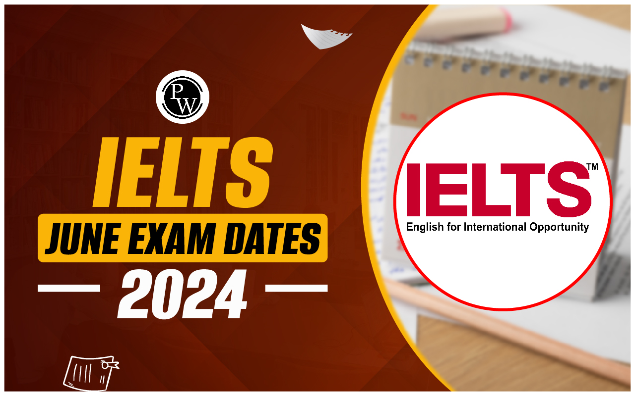 IELTS June Exam Dates 2024