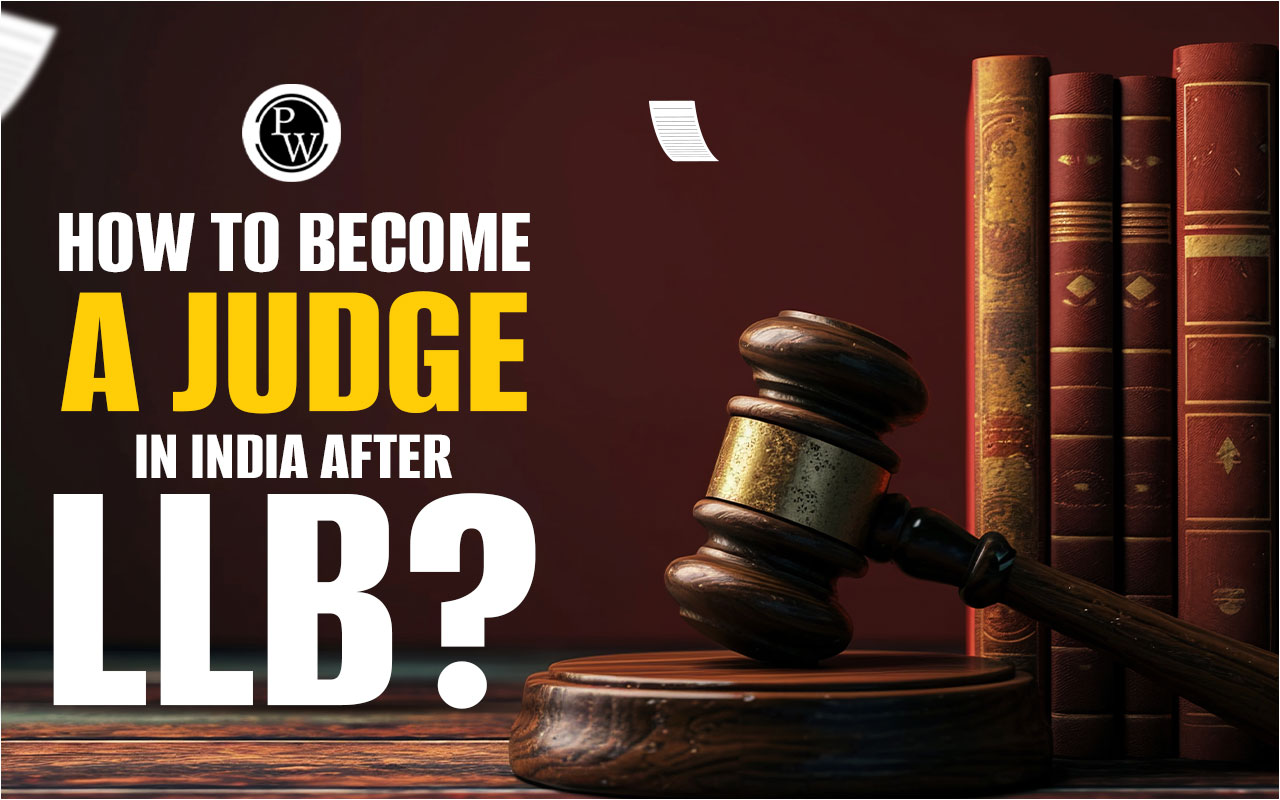 How To Become a Judge in India After LLB? A Complete Guide