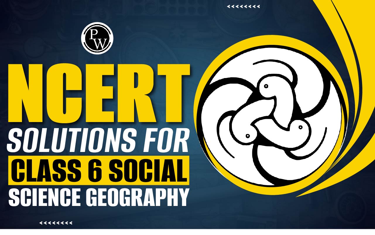 NCERT Solutions for Class 6 Social Science Geography