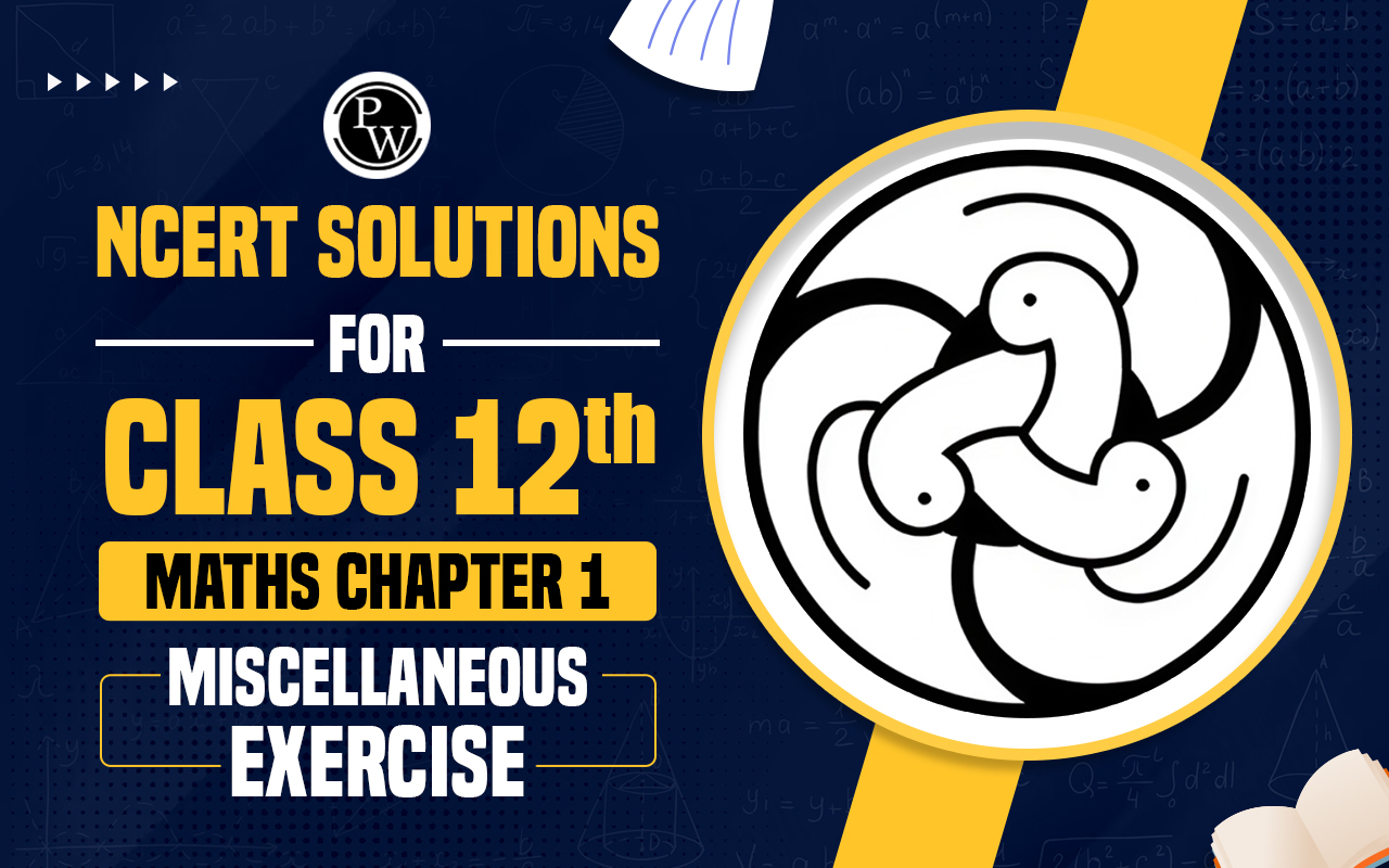 NCERT Solutions for Class 12 Maths Chapter 1 Miscellaneous Exercise