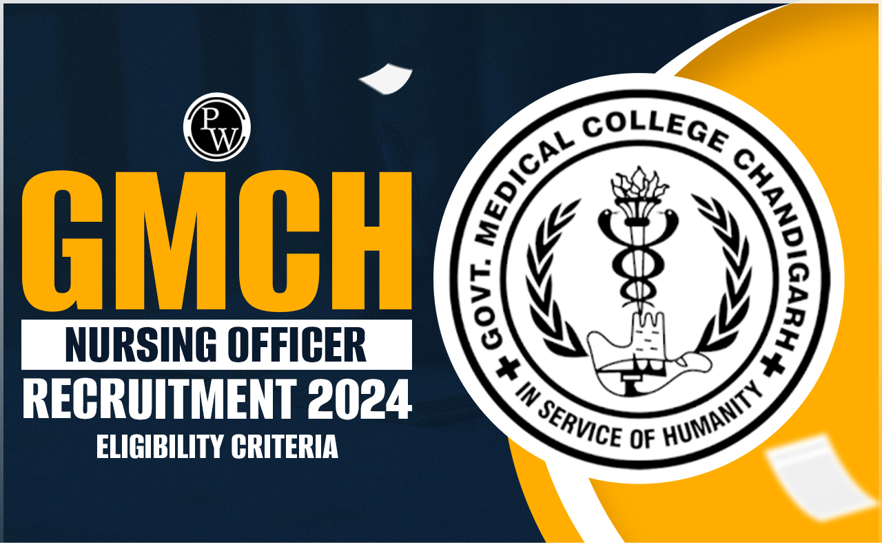 GMCH Nursing Officer Recruitment 2024 Eligibility Criteria, Check Age Limit, Nationality