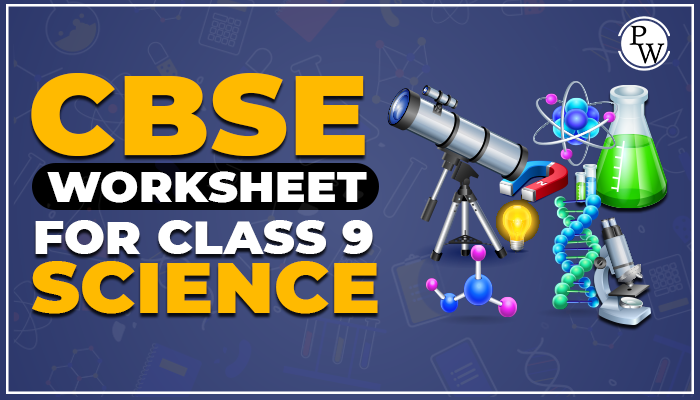 CBSE Class 9 Science Worksheet
