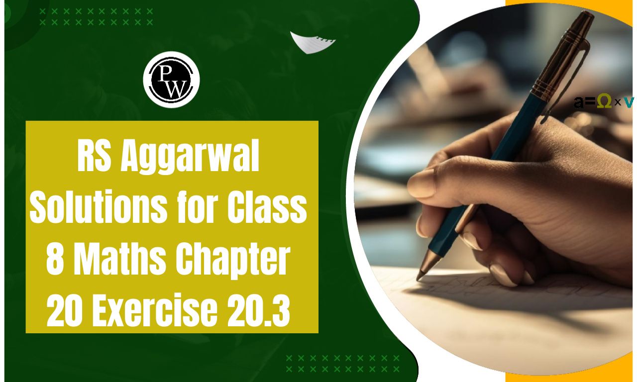 RS Aggarwal Solutions for Class 8 Maths Chapter 20 Exercise 20.3