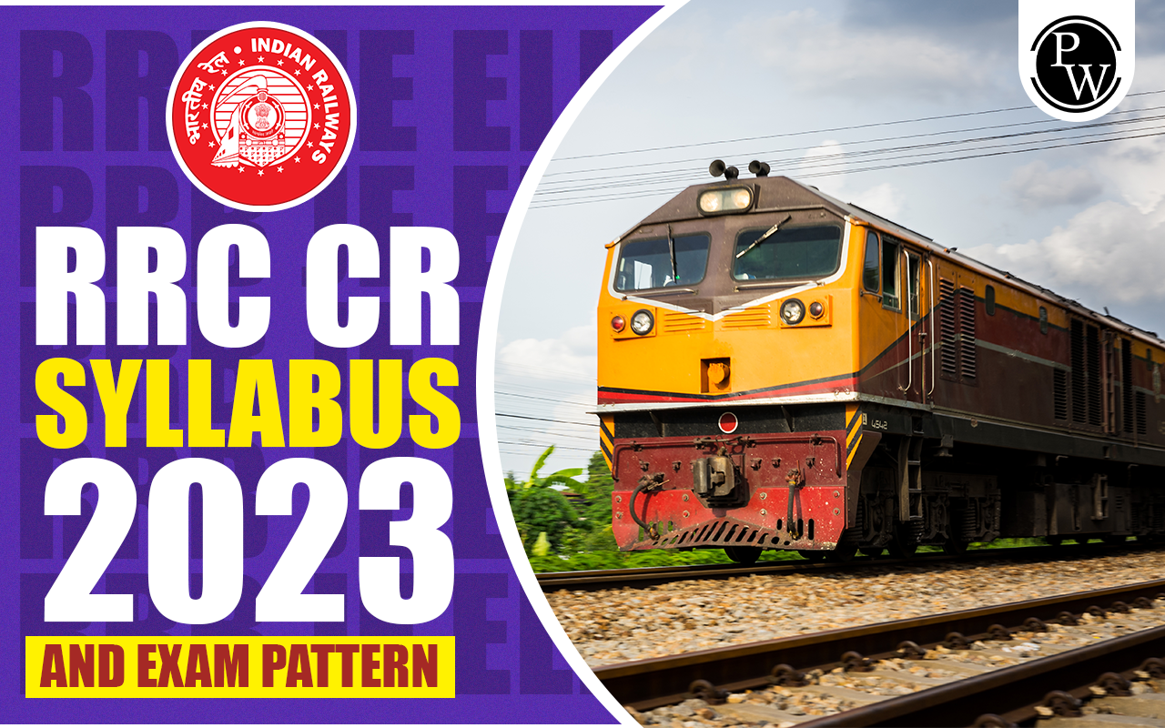 RRC CR Syllabus 2023 and Exam Pattern, Subject Wise Syllabus