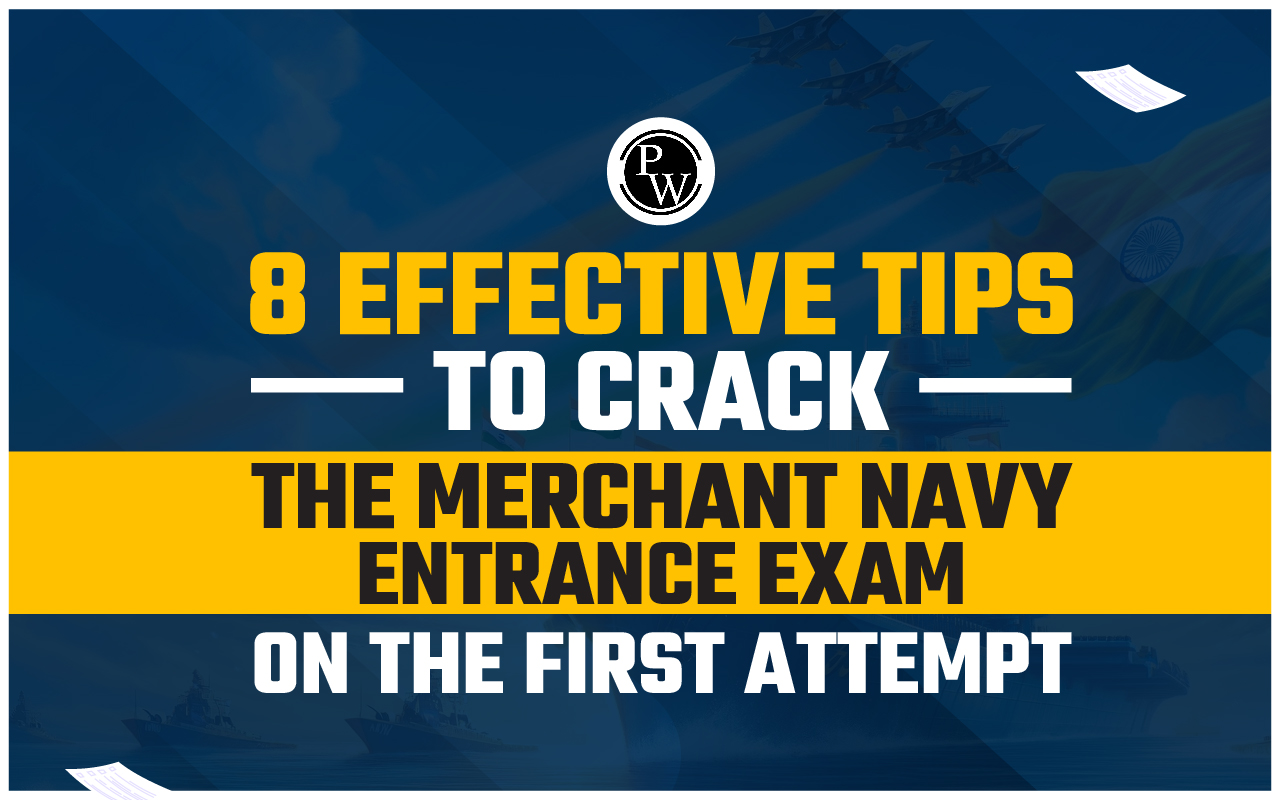 8 Effective Tips To Crack The Merchant Navy Entrance Exam